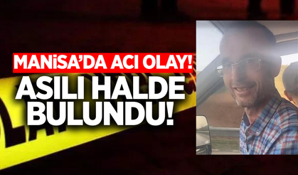 Manisa'da bir kişi hayatına son verdi!