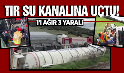 Manisa'da su kanalına devrilen tırdaki 3 kişi yaralandı