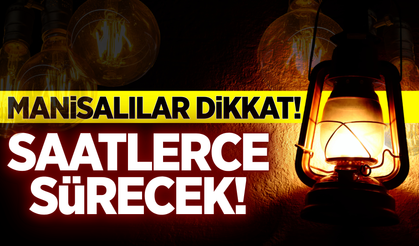 Manisa'da yine elektrik kesintisi: Saatlerce sürecek!