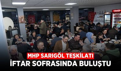 MHP Sarıgöl Teşkilatı İftar Sofrasında Buluştu