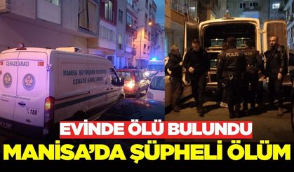 Manisa'da Şüpheli Ölüm 65 Yaşındaki Kadın Evinde Ölü Bulundu