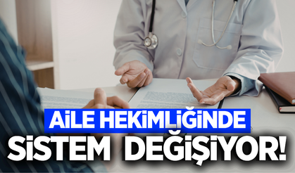 Aile hekimliğinde köklü değişim!