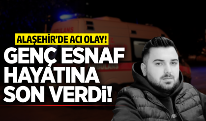 Alaşehir'de genç adam hayatına son verdi!