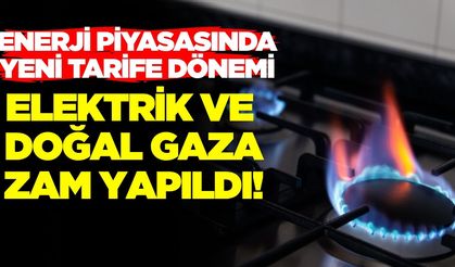 Elektrik ve Doğal Gaza zam yapıldı!