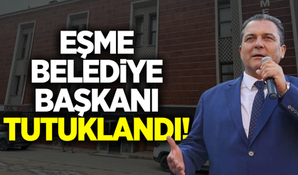 Eşme Belediye Başkanı Yılmaz Tozan tutuklandı!