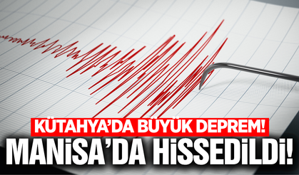 Kütahya'da büyük deprem: Manisa'da hissedildi!