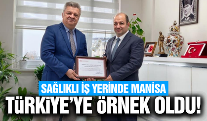 Manisa sağlıklı iş yerinde Türkiye’ye örnek oldu