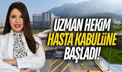 Manisa Şehir Hastanesi'ne yeni uzman hekim!