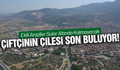 Manisa'da çiftçinin mağduriyeti son buluyor!
