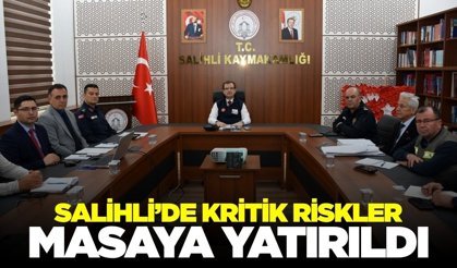 Salihli'de kritik riskler ve önlemler ele alındı