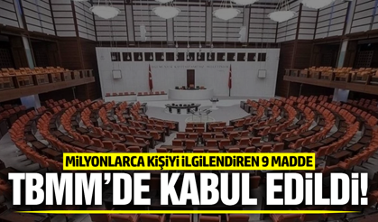 Milyonlarca kişiyi ilgilendiren 9 madde TBMM'de kabul edildi!
