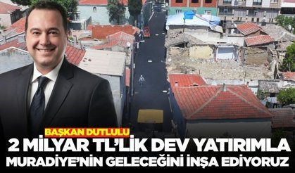 Muradiye’nin altyapı ve üstyapısı yenileniyor