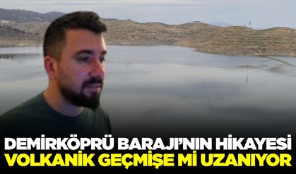 Adala çevresindeki volkanik izler ve Demirköprü Barajı bağlantısı