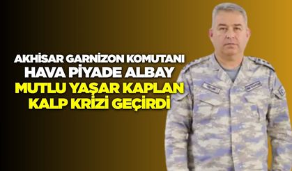 Akhisar Garnizon Komutanı Kaplan Hastaneye Sevk Edildi