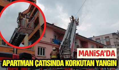 Manisa'da iki katlı apartmanın çatısında çıkan yangın söndürüldü