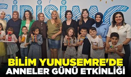 Bilim Yunusemre’de Anneler Günü’ne özel etkinlik