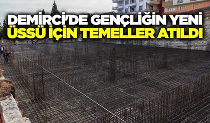 Demirci'ye dev Gençlik Merkezi yatırımı