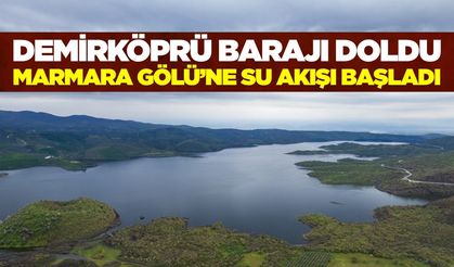 Demirköprü Barajı’ndan Marmara Gölü’ne su takviyesi başladı