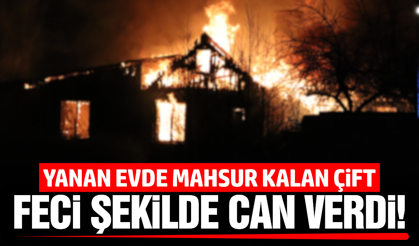 Denizli'de kahreden yangın: Yaşlı çift hayatını kaybetti!