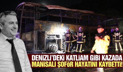 Feci kazada hayatını kaybeden otobüs şoförü Manisalı çıktı