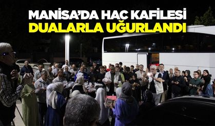 Manisa'da Hac Kafilesi Dualarla Uğurlandı