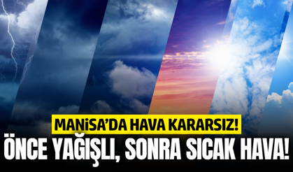 Manisalılar dikkat: Hava bir anda değişecek!