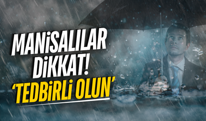 Manisalılar dikkat! Sıcaklıklar düşüyor, sağanak yağış kapıda