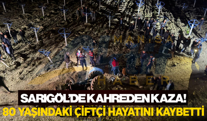 Sarıgöl'de traktör devrildi: 1 kişi hayatını kaybetti