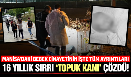 Manisa'daki bebek cinayetinde flaş gelişme: Anne ve teyze gözaltında!