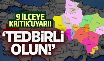 Manisa'nın 9 ilçesinde uyarı: "Hazırlıklı Olun"
