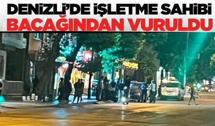 Denizli’de iş yerine silahlı saldırı: 1 kişi yaralandı