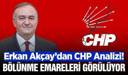 Erkan Akçay'dan CHP analizi: 'Bölünmesin, uzlaşıyı sağlasın'