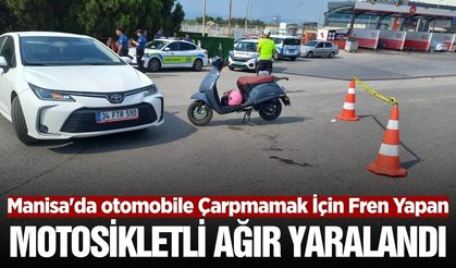 Manisa'da otomobile çarpmamak için fren yapan motosikletli ağır yaralandı