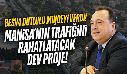 Manisa’nın trafiğini nefes aldıracak dev proje başlıyor!