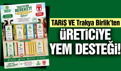 TARİŞ ve Trakya Birlik'ten dev iş birliği!
