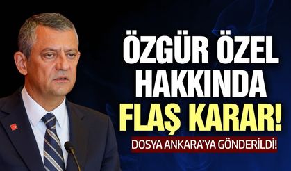 Özgür Özel ve 3 CHP'li isim hakkında yeni gelişme: Dosya Ankara'ya gönderildi!