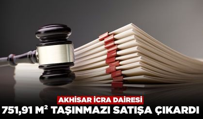 Akhisar İcra Dairesi  751,91 m² Taşınmazı Satışa Çıkardı
