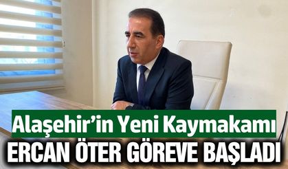 Alaşehir'in Yeni Kaymakamı Ercan Öter Görevine Başladı