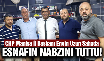 CHP Manisa İl Başkanı Engin Uzun sahaya indi!