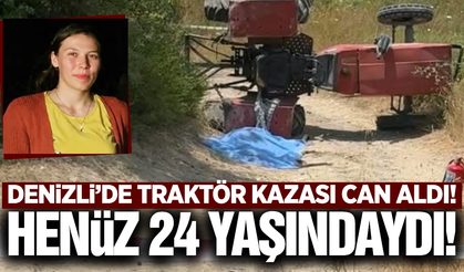 Denizli'de traktör devrildi: 24 yaşındaki genç hayatını kaybetti!