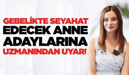Anne adaylarına uzmanından önemli uyarı