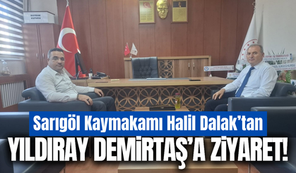 Sarıgöl Kaymakamı Halil Dalak'tan Müdür Demirtaş'a ziyaret!