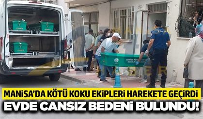 Manisa’da kötü kokular acı gerçeği ortaya çıkardı: Genç kadın evinde ölü bulundu