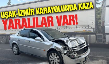 Uşak'ta otomobil tıra çarptı: Yaralılar var