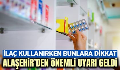 Alaşehir Devlet Hastanesi’nden vatandaşlara ilaç kullanımı uyarısı