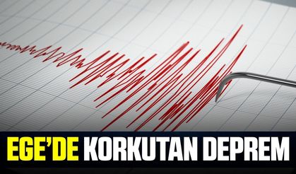 Ege Denizi’nde korkutan deprem