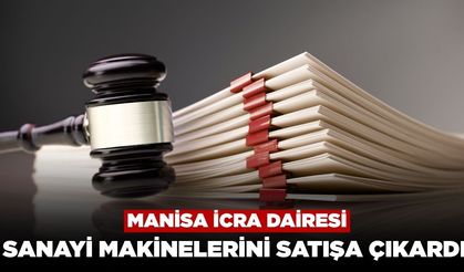 Manisa İcra Dairesi 4 adet Sanayi Makinesini Satışa Çıkardı