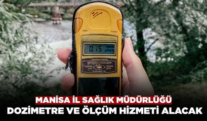 Manisa İl Sağlık Müdürlüğü 36 Aylık Dozimetre ve Ölçüm Hizmeti Alacak