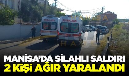 Manisa'da silahlı saldırı: 2 kişi ağır yaralandı