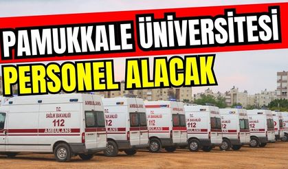 Pamukkale Üniversitesi sözleşmeli personel alacak: Başvurular başladı
